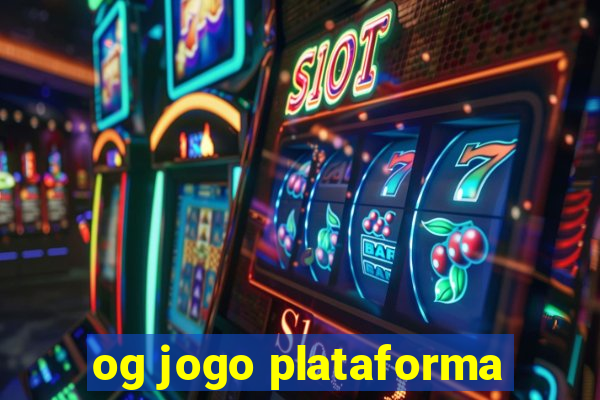 og jogo plataforma